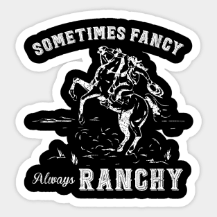 Sometimes Fancy Always Ranchy Cowgirl Rodeo Riding Sticker